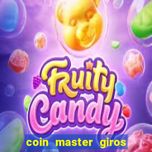 coin master giros gratis toda hora